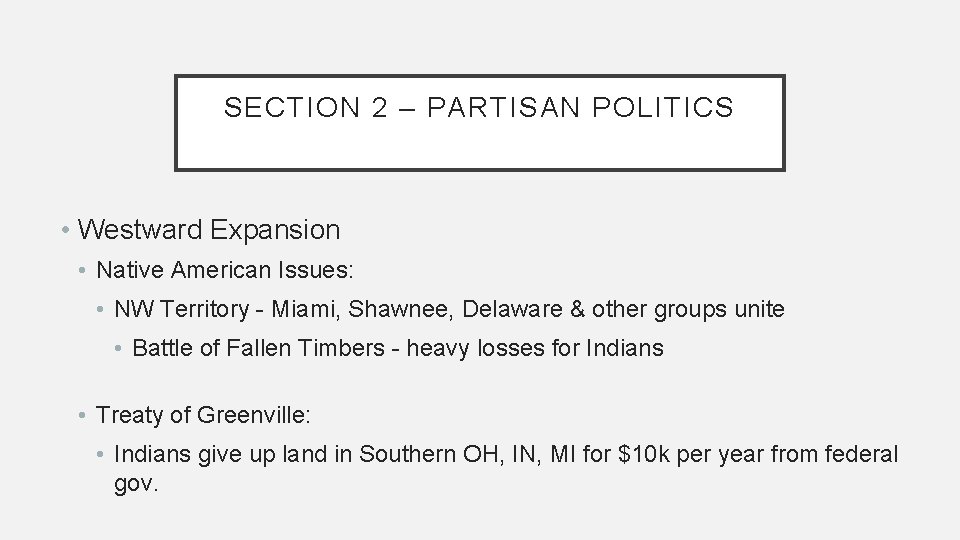 SECTION 2 – PARTISAN POLITICS • Westward Expansion • Native American Issues: • NW