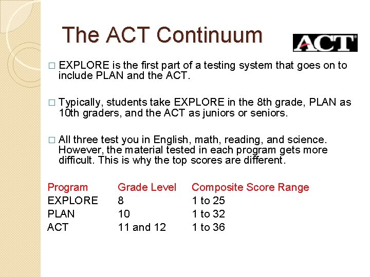 The ACT Continuum � EXPLORE is the first part of a testing system that