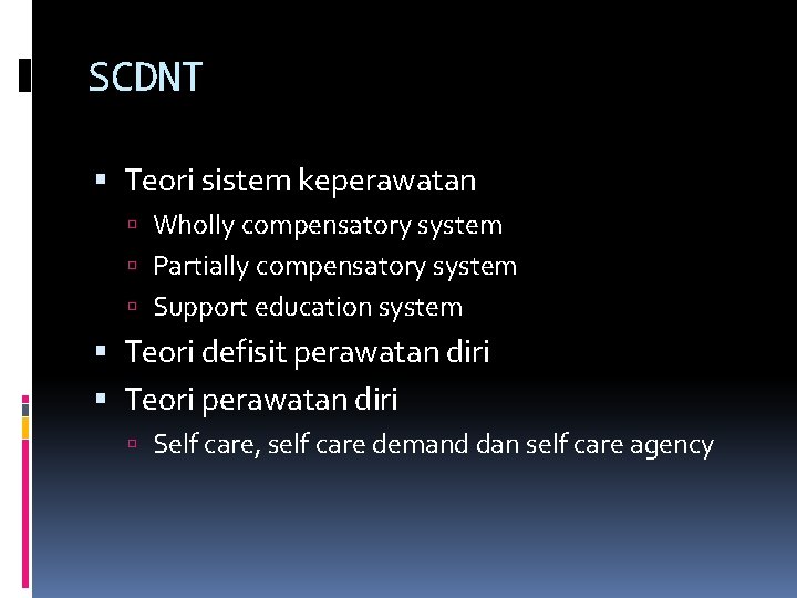 SCDNT Teori sistem keperawatan Wholly compensatory system Partially compensatory system Support education system Teori