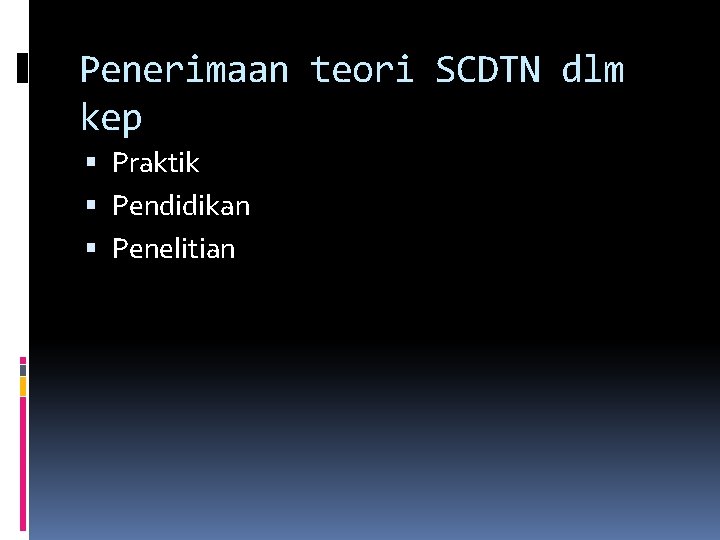 Penerimaan teori SCDTN dlm kep Praktik Pendidikan Penelitian 