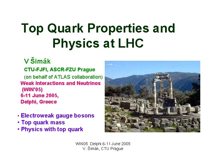Top Quark Properties and Physics at LHC V Šimák CTU-FJFI, ASCR-FZU Prague (on behalf
