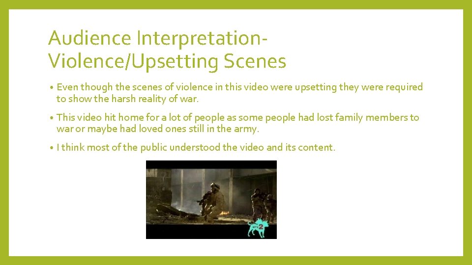 Audience Interpretation. Violence/Upsetting Scenes • Even though the scenes of violence in this video