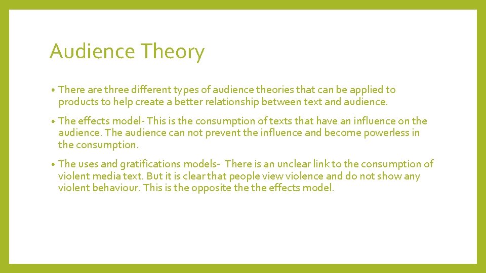 Audience Theory • There are three different types of audience theories that can be