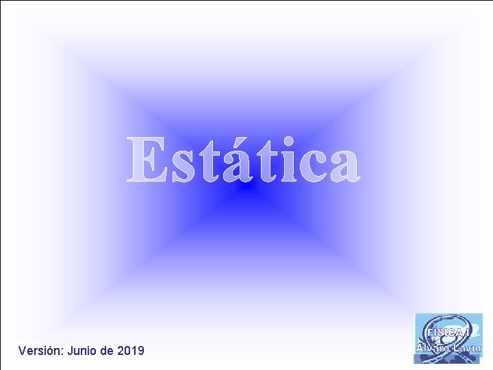 Estática Versión: Junio de 2019 
