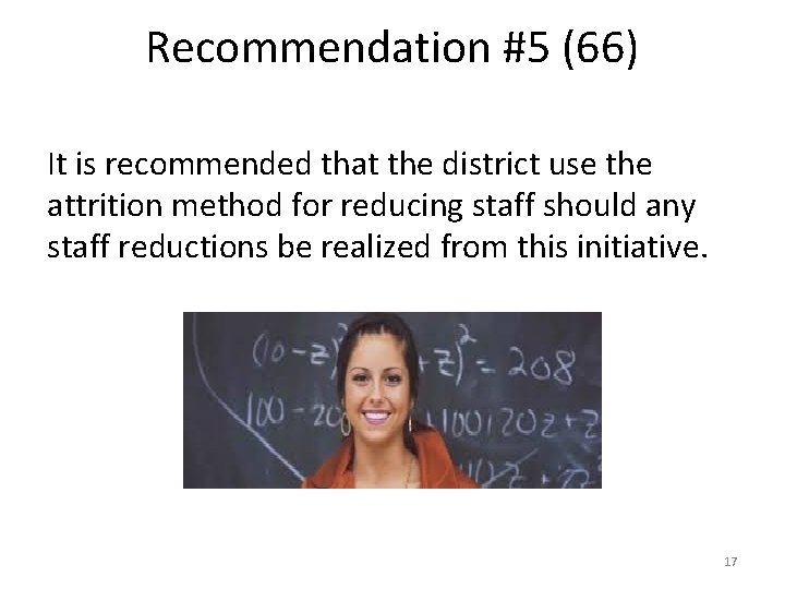 Recommendation #5 (66) It is recommended that the district use the attrition method for