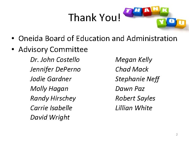 Thank You! • Oneida Board of Education and Administration • Advisory Committee Dr. John