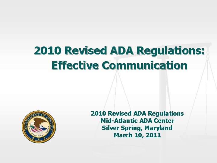 2010 Revised ADA Regulations: Effective Communication 2010 Revised ADA Regulations Mid-Atlantic ADA Center Silver