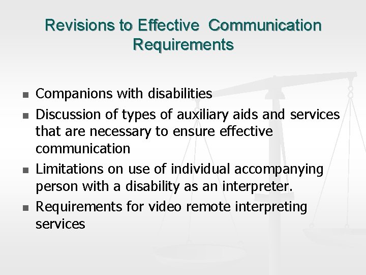 Revisions to Effective Communication Requirements n n Companions with disabilities Discussion of types of