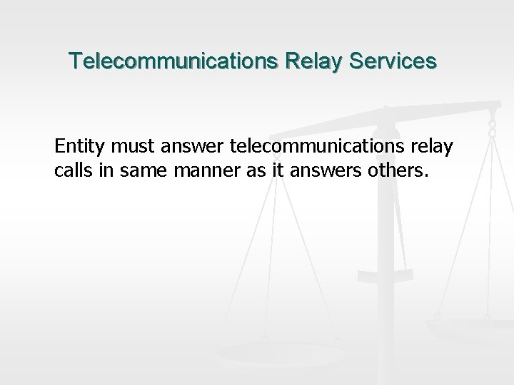 Telecommunications Relay Services Entity must answer telecommunications relay calls in same manner as it