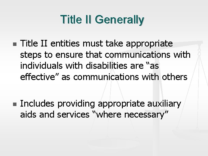 Title II Generally n n Title II entities must take appropriate steps to ensure