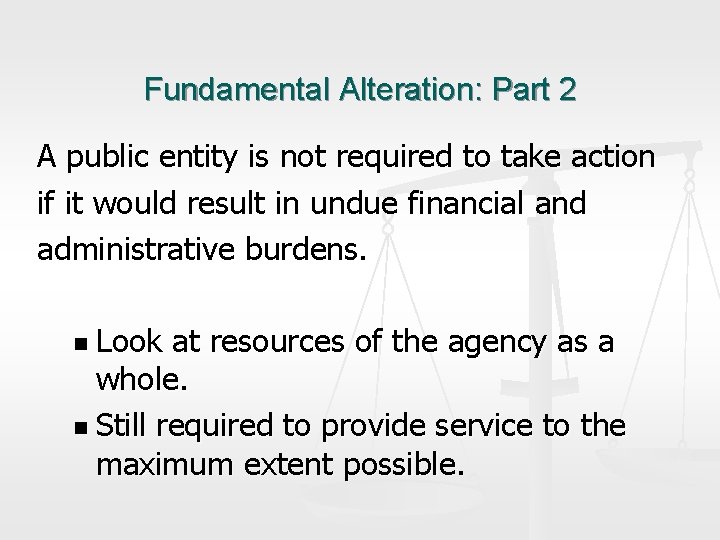 Fundamental Alteration: Part 2 A public entity is not required to take action if