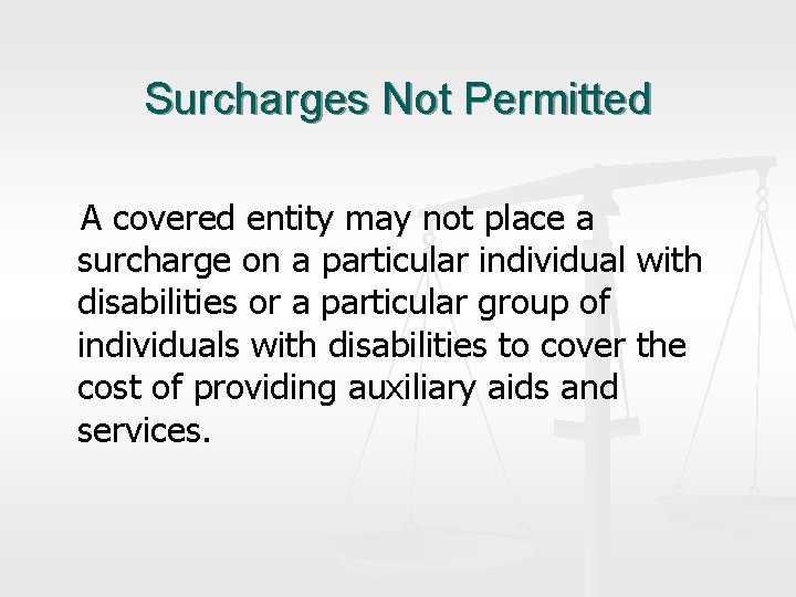 Surcharges Not Permitted A covered entity may not place a surcharge on a particular