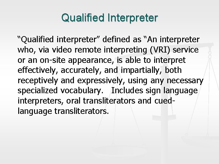 Qualified Interpreter “Qualified interpreter” defined as “An interpreter who, via video remote interpreting (VRI)
