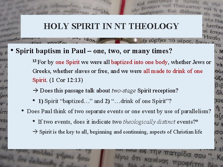 HOLY SPIRIT IN NT THEOLOGY • Spirit baptism in Paul – one, two, or