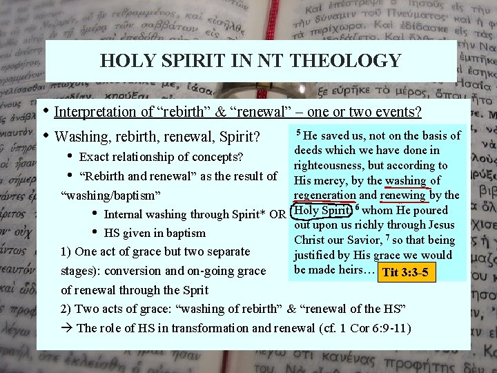 HOLY SPIRIT IN NT THEOLOGY • Interpretation of “rebirth” & “renewal” – one or
