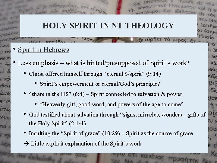 HOLY SPIRIT IN NT THEOLOGY • Spirit in Hebrews • Less emphasis – what