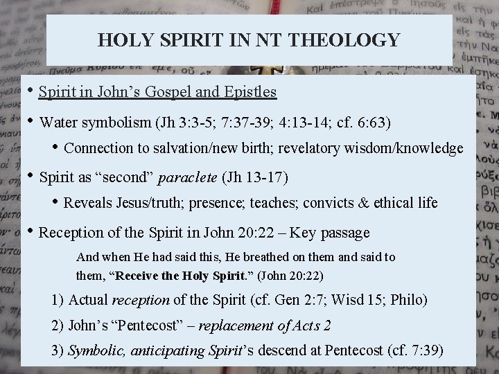 HOLY SPIRIT IN NT THEOLOGY • Spirit in John’s Gospel and Epistles • Water