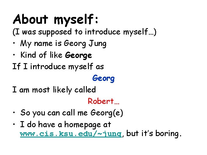 About myself: (I was supposed to introduce myself…) • My name is Georg Jung