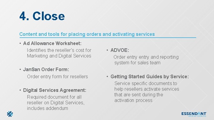 4. Close Content and tools for placing orders and activating services • Ad Allowance