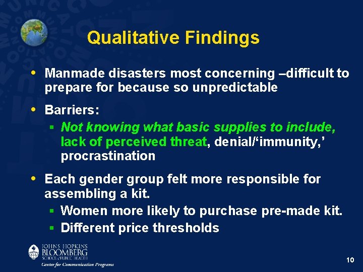 Qualitative Findings • Manmade disasters most concerning –difficult to prepare for because so unpredictable