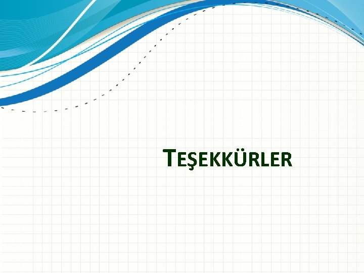 TEŞEKKÜRLER 