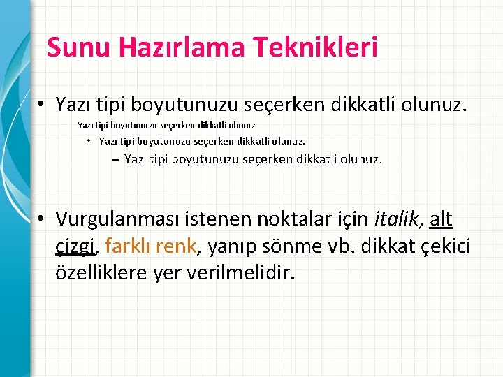 Sunu Hazırlama Teknikleri • Yazı tipi boyutunuzu seçerken dikkatli olunuz. – Yazı tipi boyutunuzu