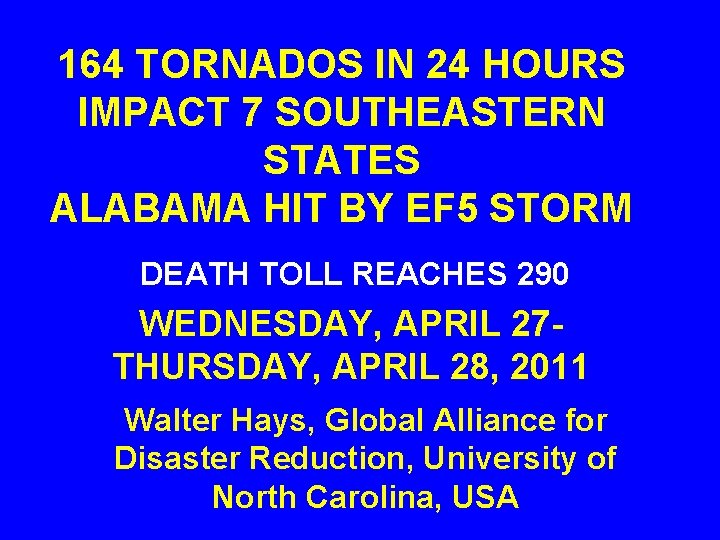 164 TORNADOS IN 24 HOURS IMPACT 7 SOUTHEASTERN STATES ALABAMA HIT BY EF 5