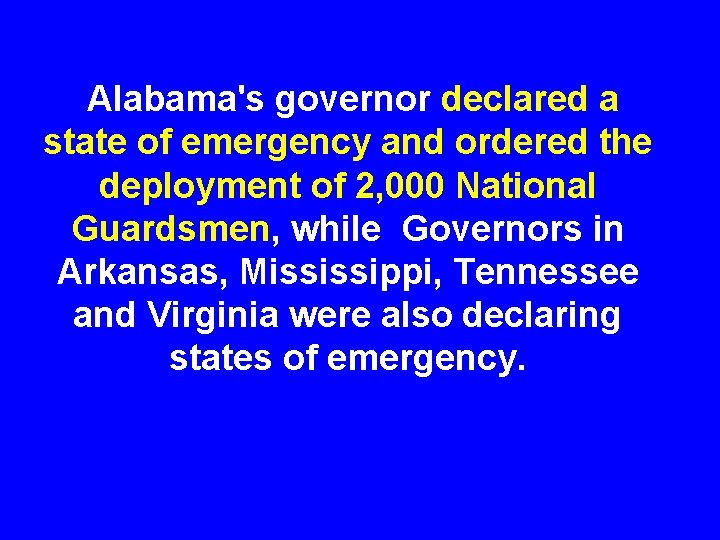 Alabama's governor declared a state of emergency and ordered the deployment of 2, 000