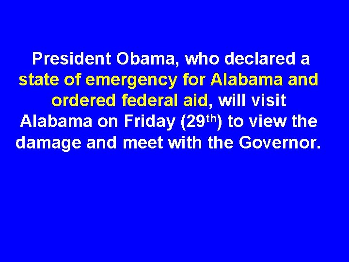 President Obama, who declared a state of emergency for Alabama and ordered federal aid,