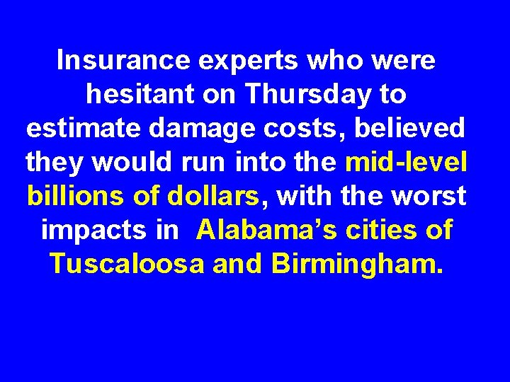 Insurance experts who were hesitant on Thursday to estimate damage costs, believed they would