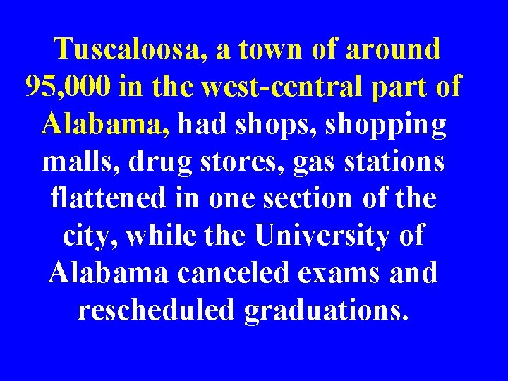 Tuscaloosa, a town of around 95, 000 in the west-central part of Alabama, had