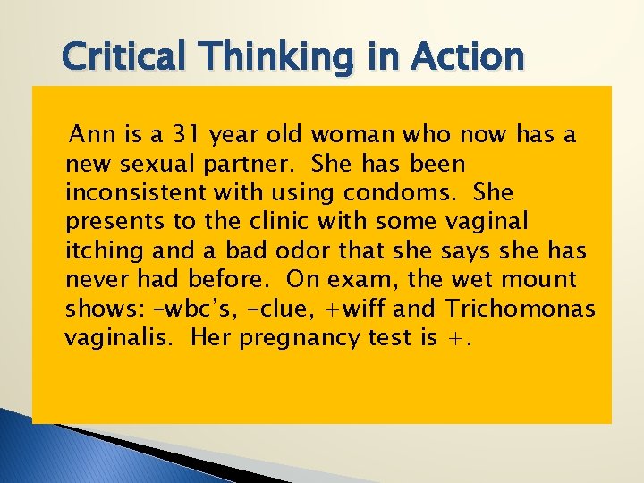 Critical Thinking in Action Ann is a 31 year old woman who now has