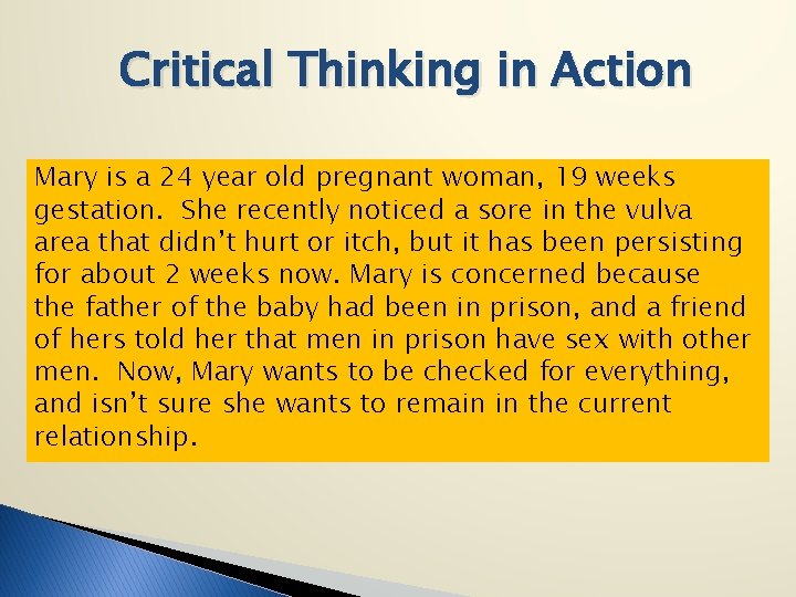 Critical Thinking in Action Mary is a 24 year old pregnant woman, 19 weeks