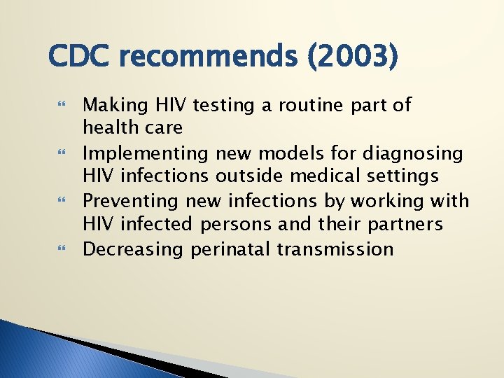 CDC recommends (2003) Making HIV testing a routine part of health care Implementing new