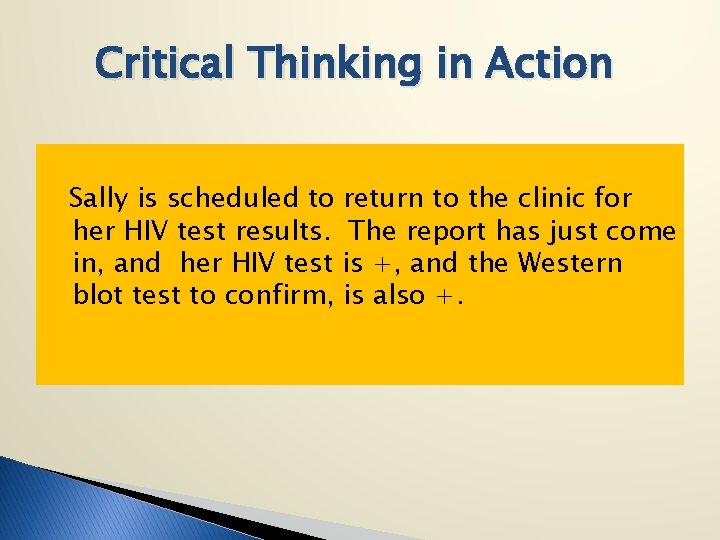 Critical Thinking in Action Sally is scheduled to return to the clinic for her