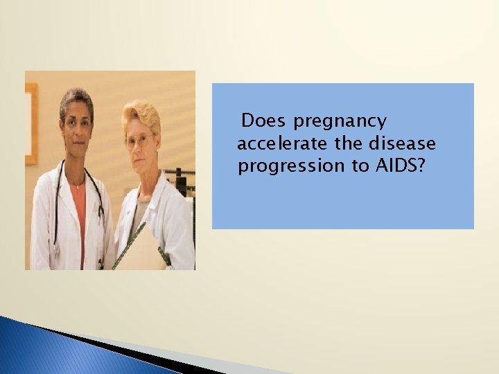 Does pregnancy accelerate the disease progression to AIDS? 