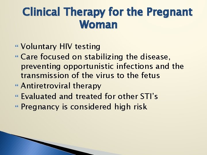 Clinical Therapy for the Pregnant Woman Voluntary HIV testing Care focused on stabilizing the