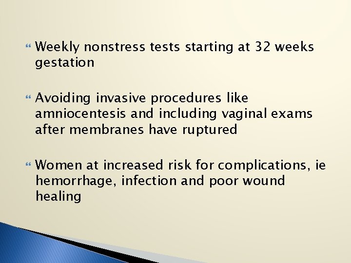  Weekly nonstress tests starting at 32 weeks gestation Avoiding invasive procedures like amniocentesis