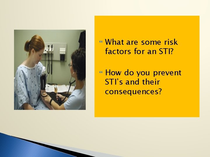  What are some risk factors for an STI? How do you prevent STI’s