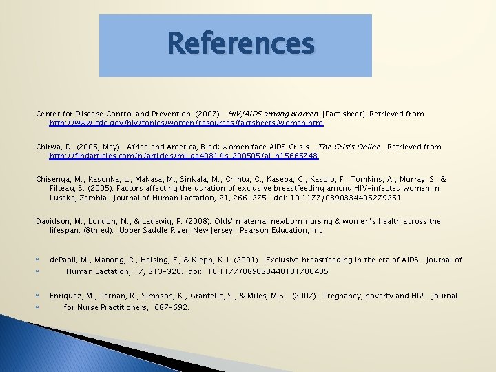 References Center for Disease Control and Prevention. (2007). HIV/AIDS among women. [Fact sheet] Retrieved