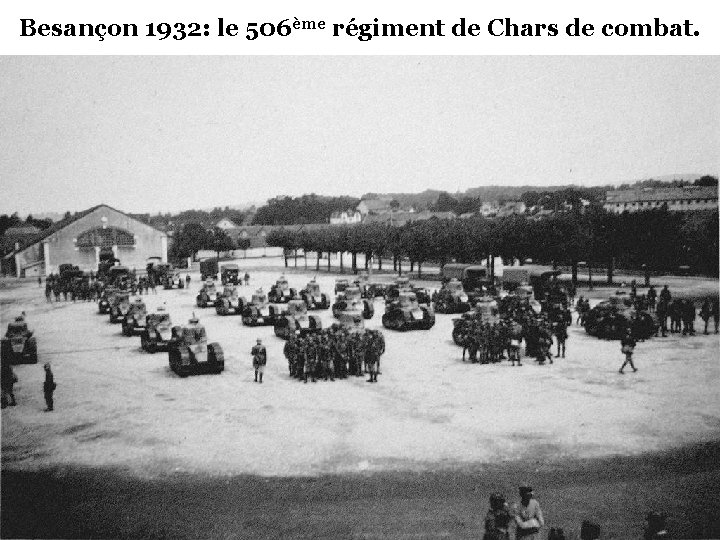 Besançon 1932: le 506ème régiment de Chars de combat. 