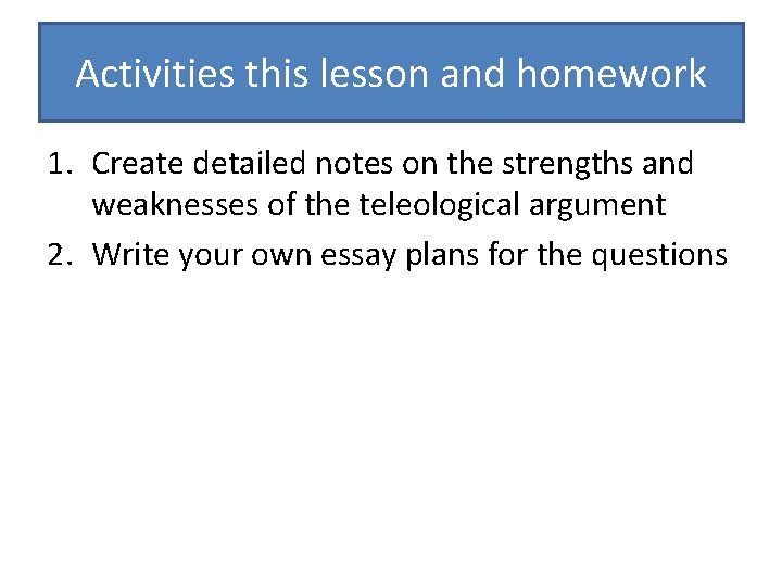 Activities this lesson and homework 1. Create detailed notes on the strengths and weaknesses