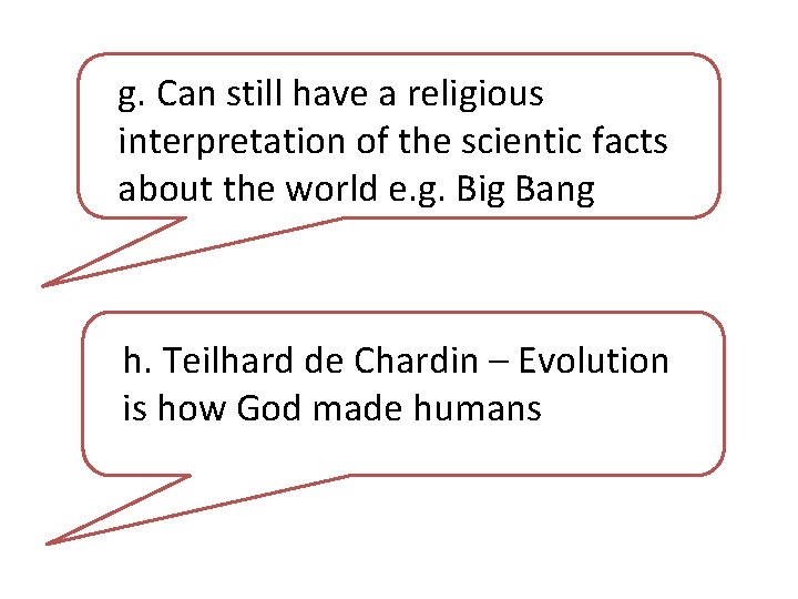 g. Can still have a religious interpretation of the scientic facts about the world