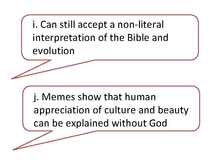 i. Can still accept a non-literal interpretation of the Bible and evolution j. Memes