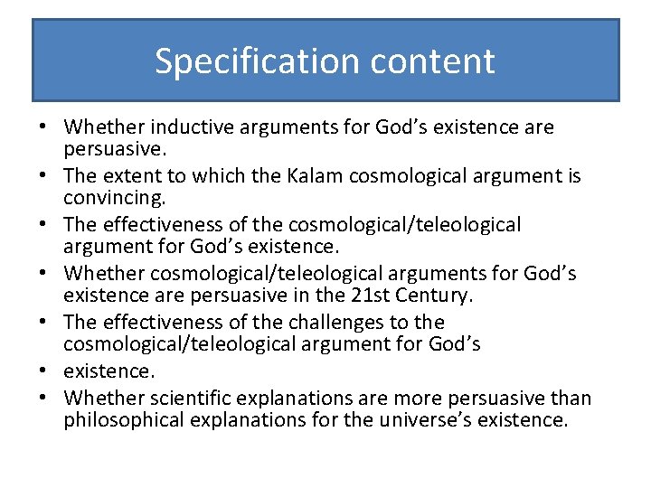 Specification content • Whether inductive arguments for God’s existence are persuasive. • The extent