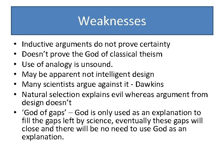 Weaknesses Inductive arguments do not prove certainty Doesn’t prove the God of classical theism