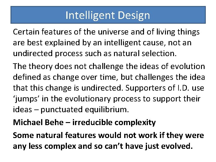 Intelligent Design Certain features of the universe and of living things are best explained