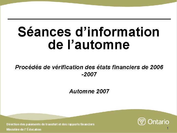Séances d’information de l’automne Procédés de vérification des états financiers de 2006 -2007 Automne