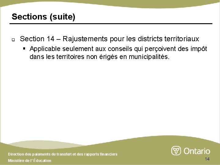 Sections (suite) q Section 14 – Rajustements pour les districts territoriaux § Applicable seulement