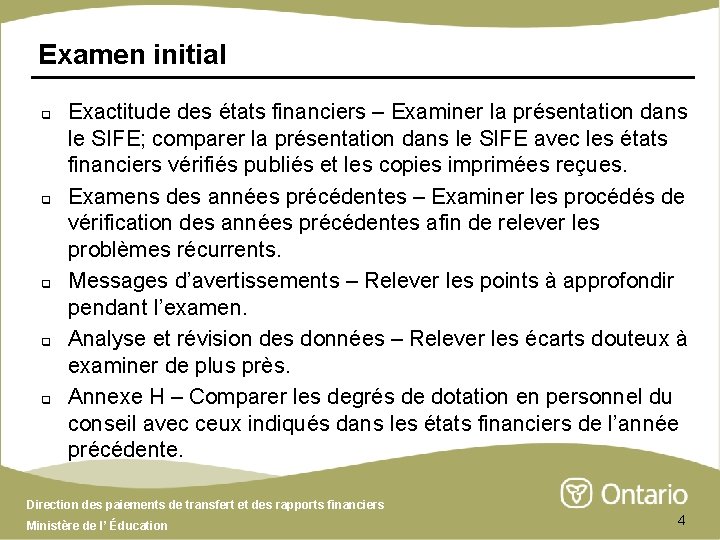 Examen initial q q q Exactitude des états financiers – Examiner la présentation dans